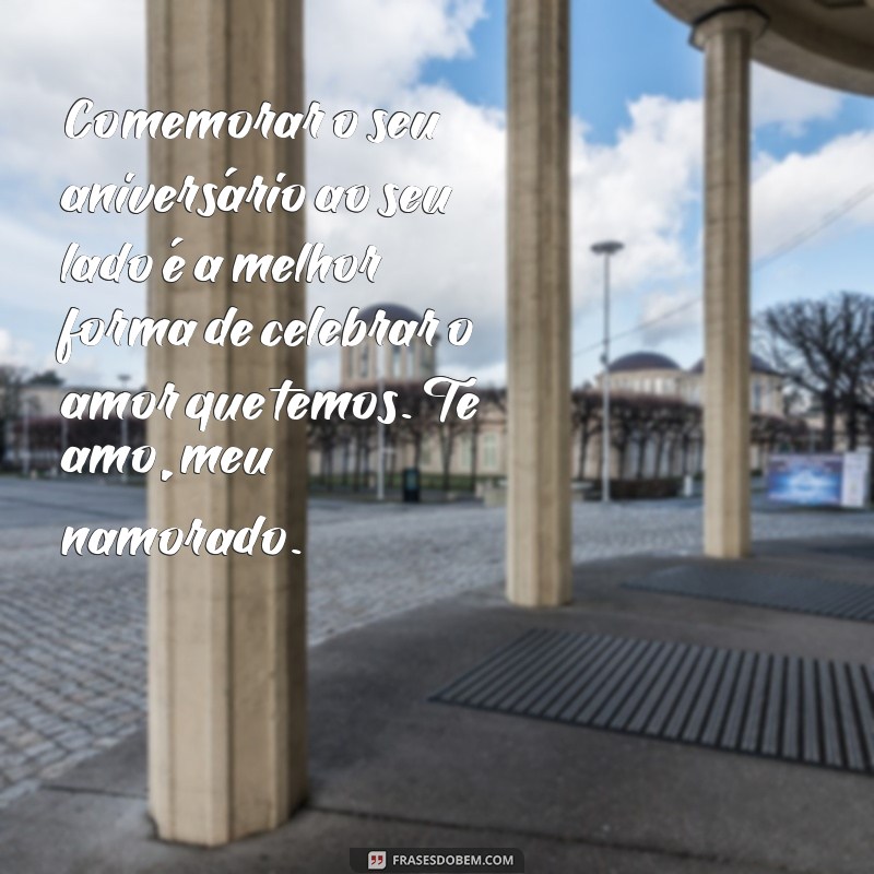 Surpreenda seu amor com as melhores frases de aniversário para namorado 