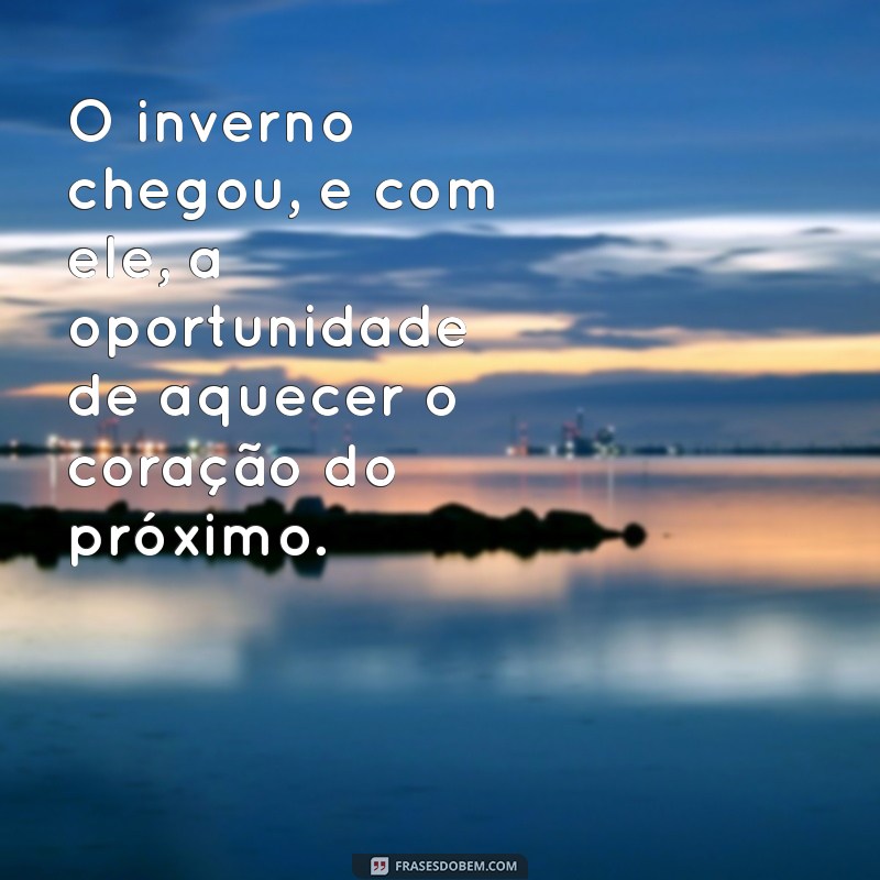 Frases Inspiradoras para Celebrar a Chegada do Inverno 