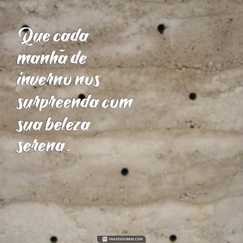 Frases Inspiradoras para Celebrar a Chegada do Inverno 