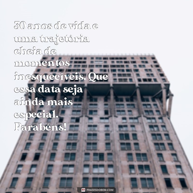 Encante com as melhores frases de aniversário para os 30 anos: surpreenda quem você ama! 