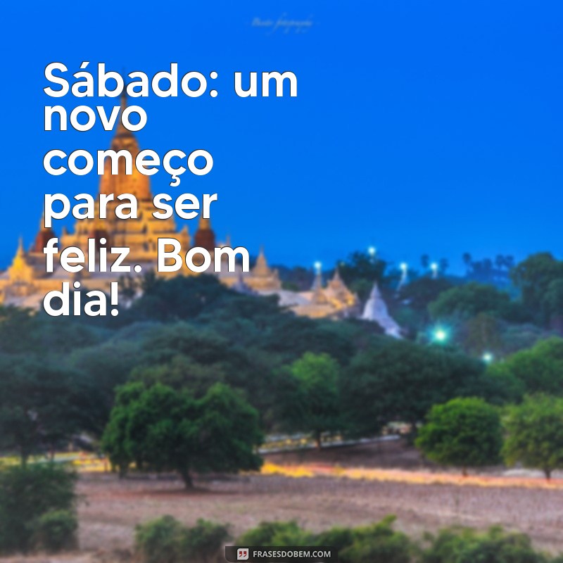 Frases Inspiradoras para um Sábado Abençoado: Comece Seu Dia com Positividade 