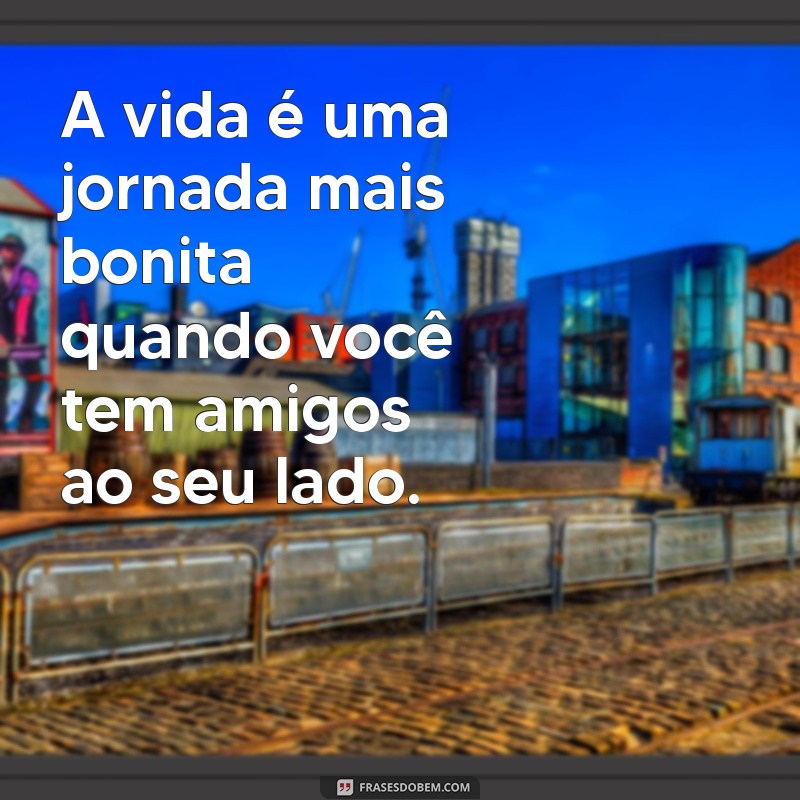 Frases Inspiradoras para Celebrar a Amizade: Mensagens que Tocam o Coração 