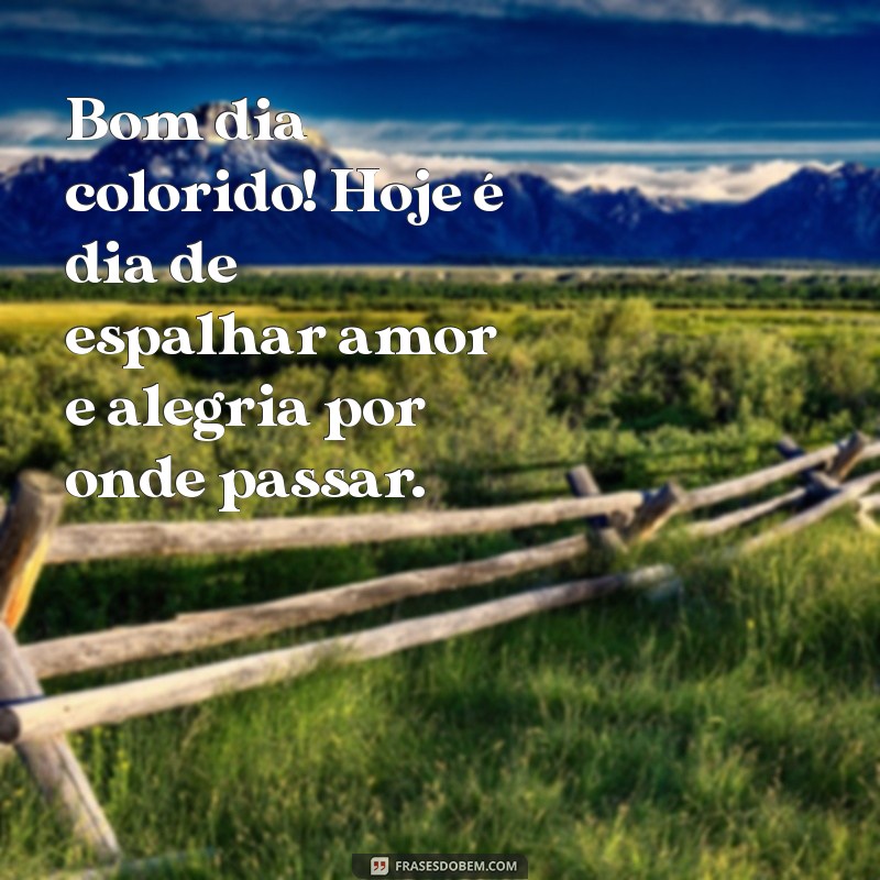 Bom Dia Colorido: Frases Inspiradoras para Começar o Dia com Alegria 