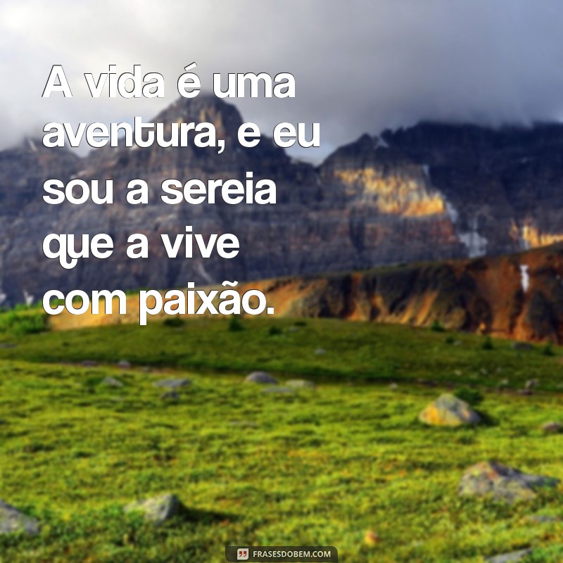 Encante-se com as Melhores Frases de Sereia para Inspirar sua Imaginação 