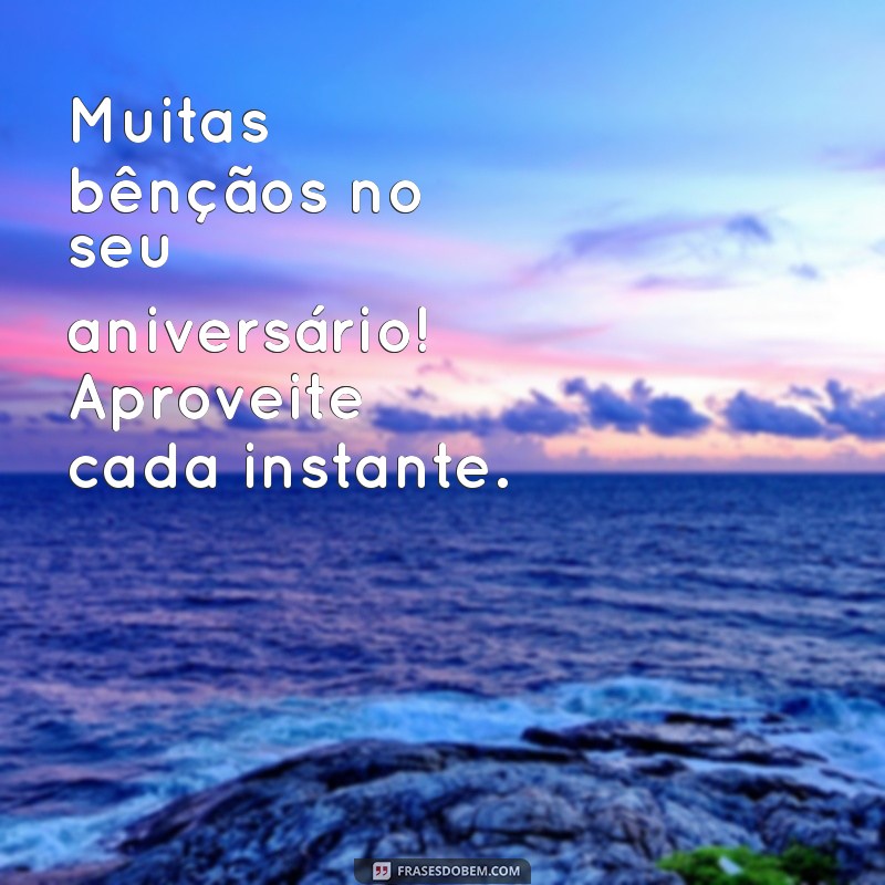 Feliz Aniversário: Mensagens e Frases Inspiradoras para Celebrar Este Dia Especial 