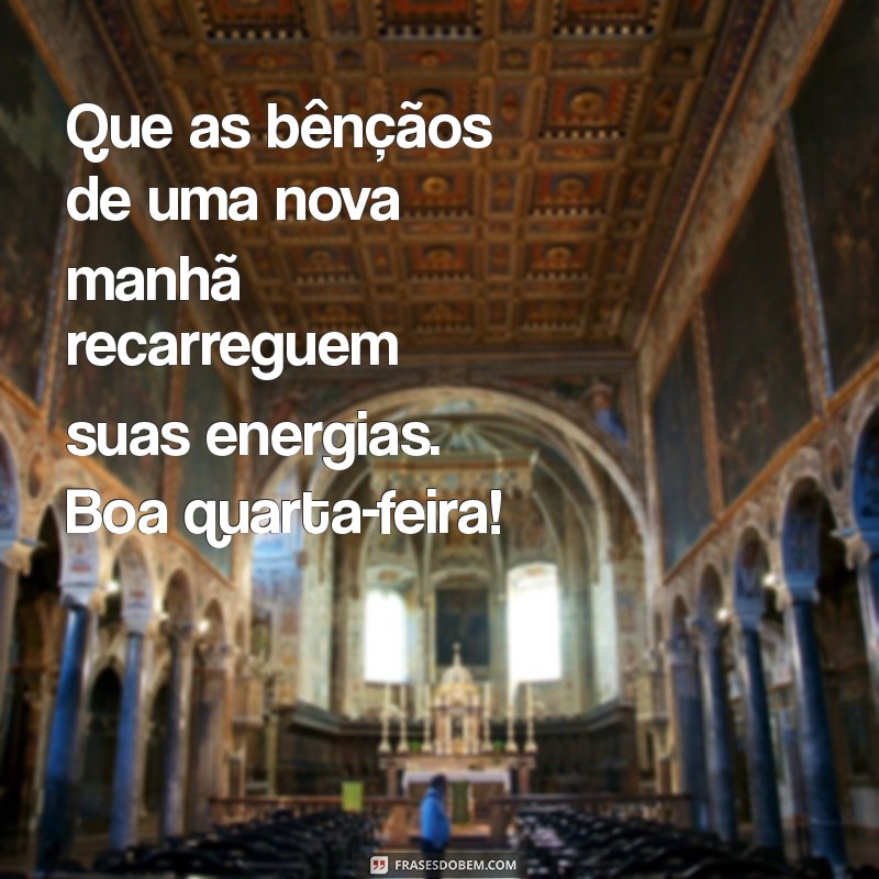 Mensagens Inspiradoras de Bom Dia para Uma Quarta-Feira Abençoada 