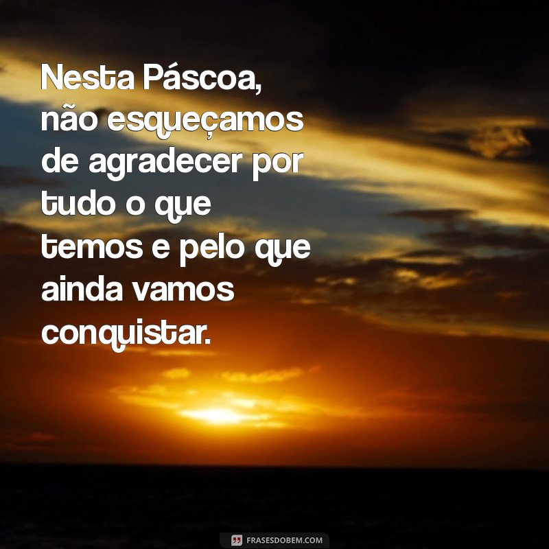 Frases Inspiradoras para Celebrar a Páscoa: Reflexões e Mensagens 