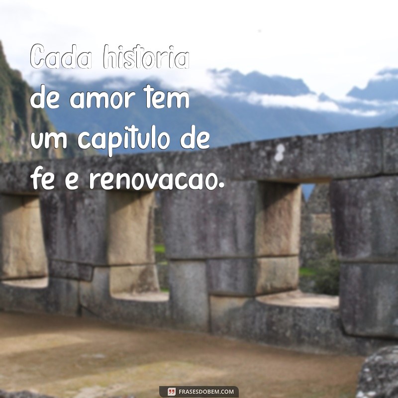 Frases Inspiradoras de Esperança no Amor para Renovar Seu Coração 