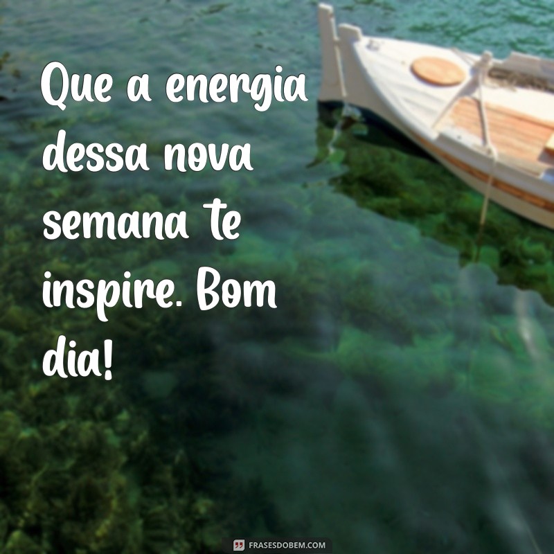 Bom Dia! Dicas Inspiradoras para Começar a Semana com Positividade 