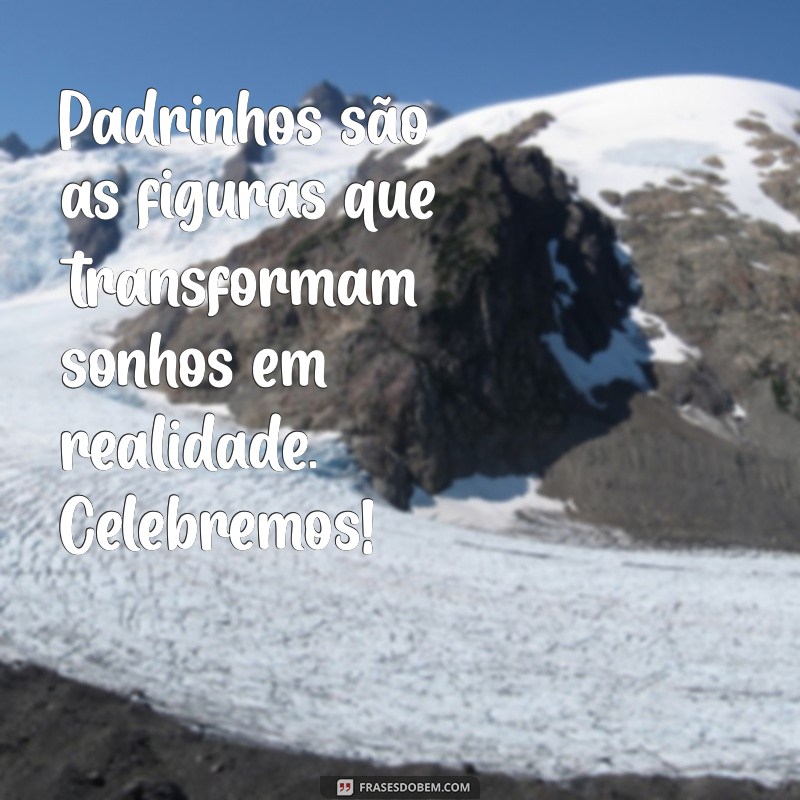 Celebrando o Dia do Padrinho: Mensagens e Frases Inspiradoras para Homenagear Quem Você Ama 