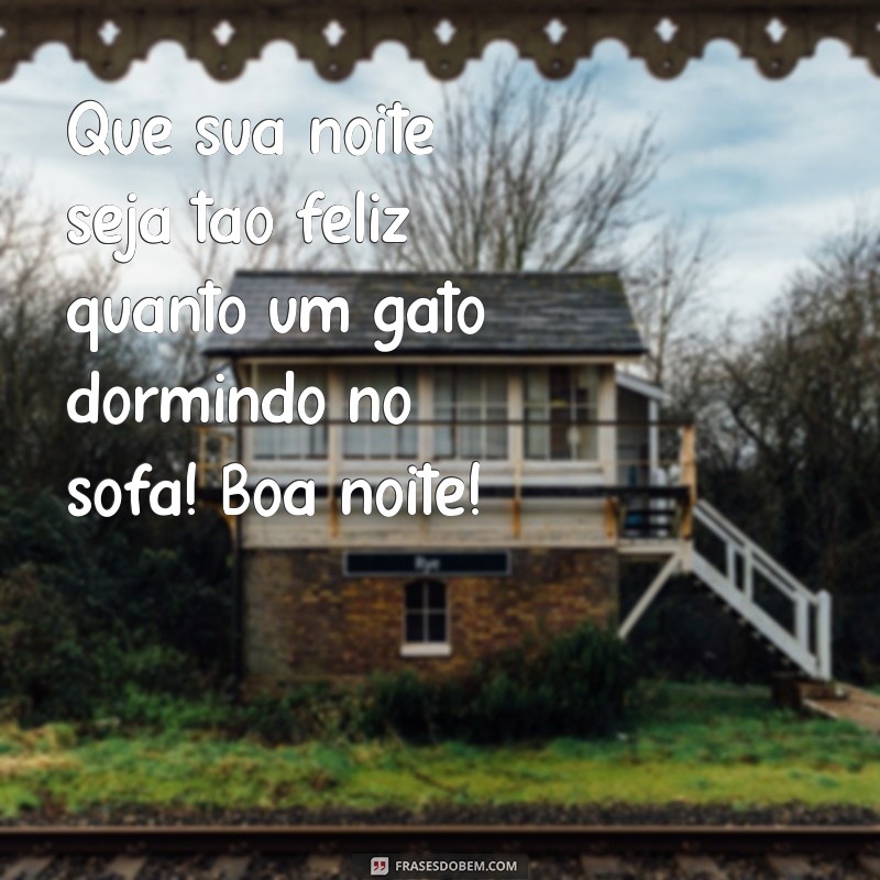 Frases Engraçadas para Desejar uma Boa Noite com Humor 