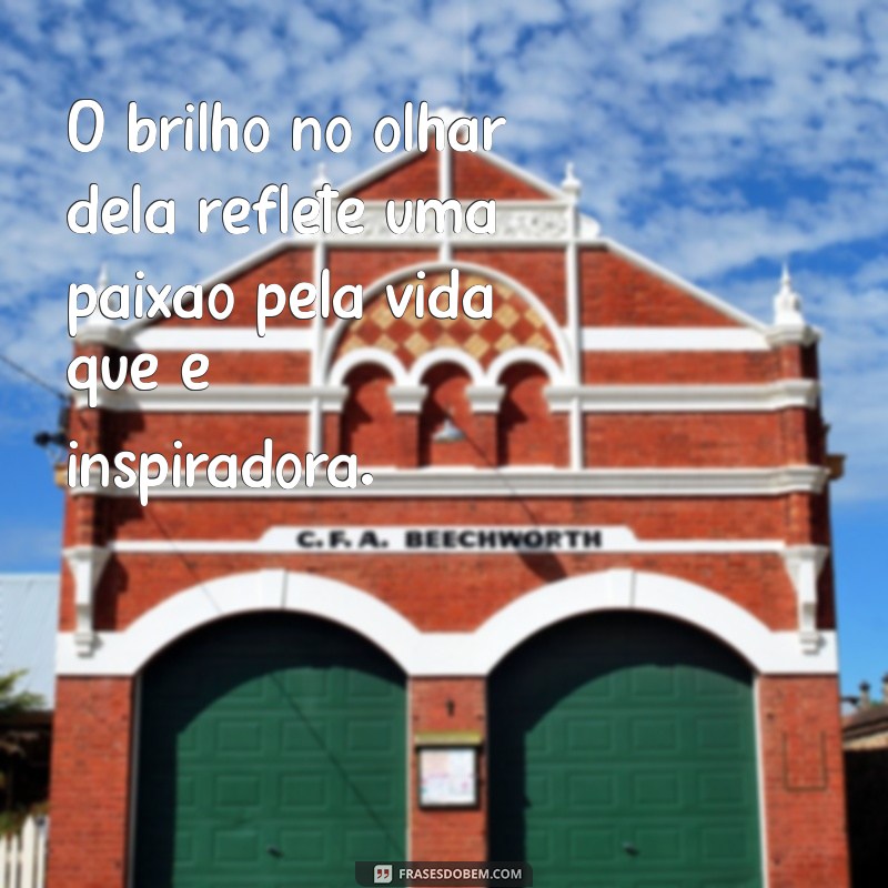 Frases Inspiradoras sobre o Brilho no Olhar Delas 