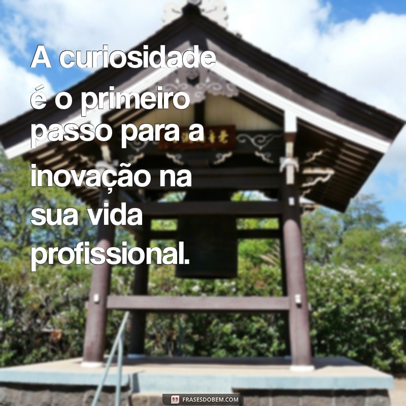 Frases Inspiradoras para Impulsionar Seu Crescimento Profissional 