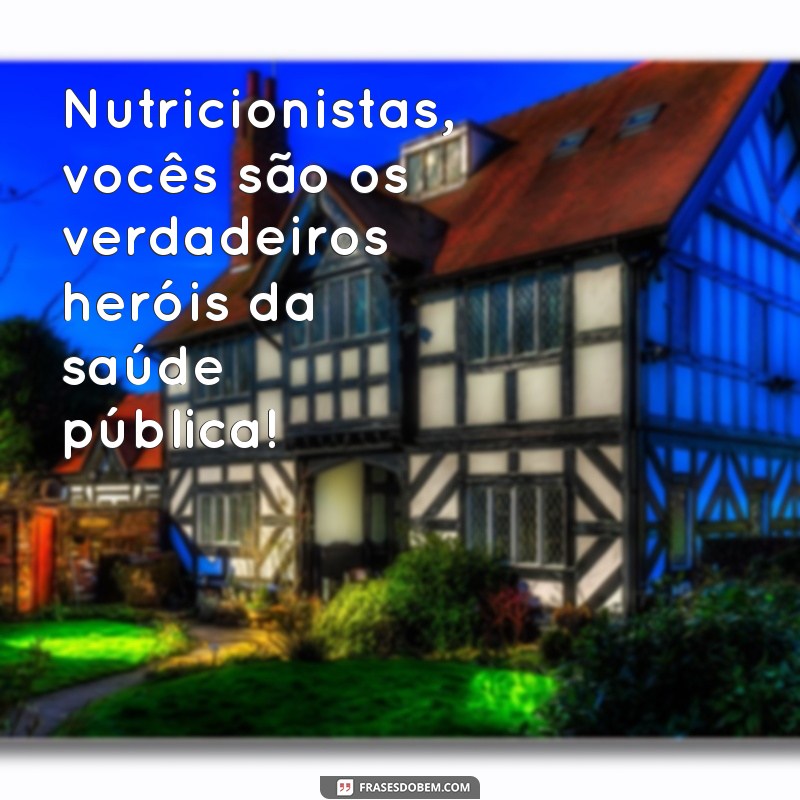 Frases Inspiradoras para Celebrar o Dia do Nutricionista: Homenageie os Profissionais da Saúde 