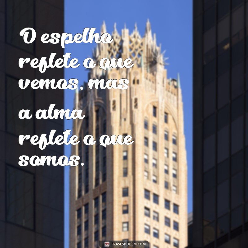 Frases Inspiradoras sobre Aparência: Reflexões sobre Beleza e Autoestima 