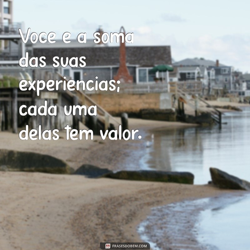 Frases Inspiradoras para Aprender a Se Valorizar e Aumentar a Autoestima 