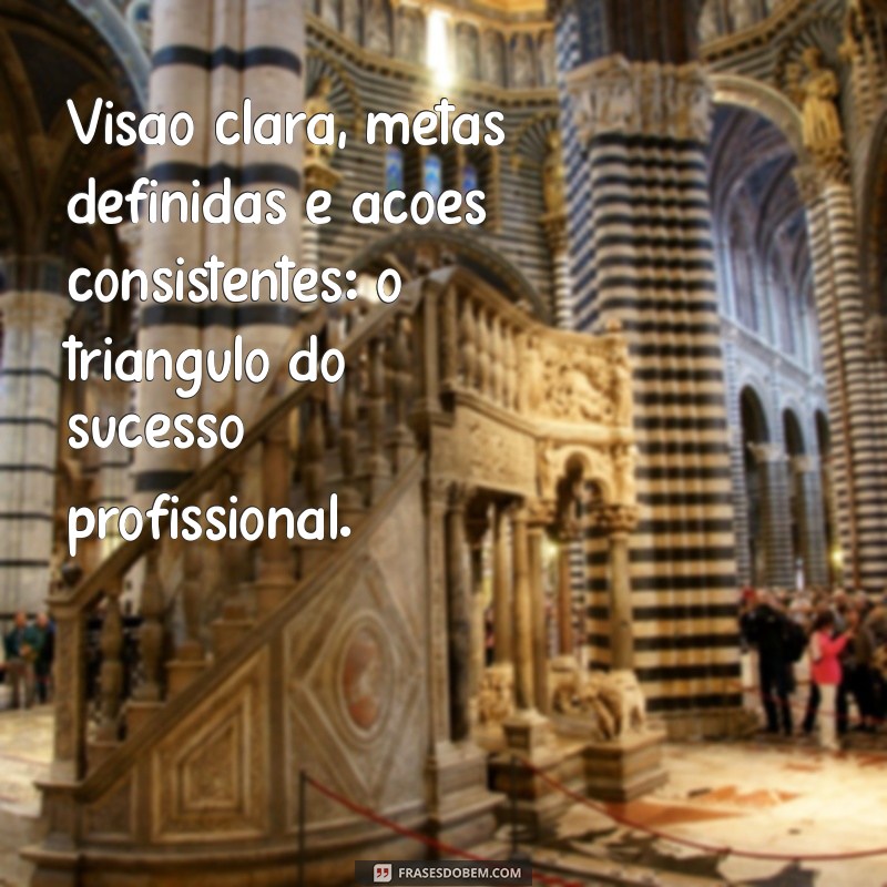 Frases Inspiradoras para Definir e Alcançar Seus Objetivos Profissionais 