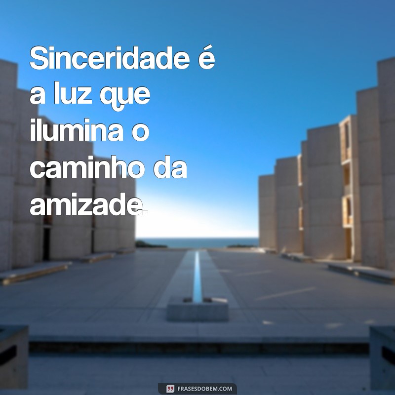 Frases Impactantes sobre Sinceridade para Inspirar a Autenticidade 