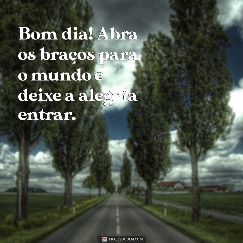 Bom Dia: Desperte Sua Alegria de Viver com Estas Frases Inspiradoras 