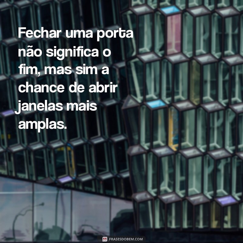 Frases Inspiradoras para Refletir sobre o Fim de Ciclo Profissional 