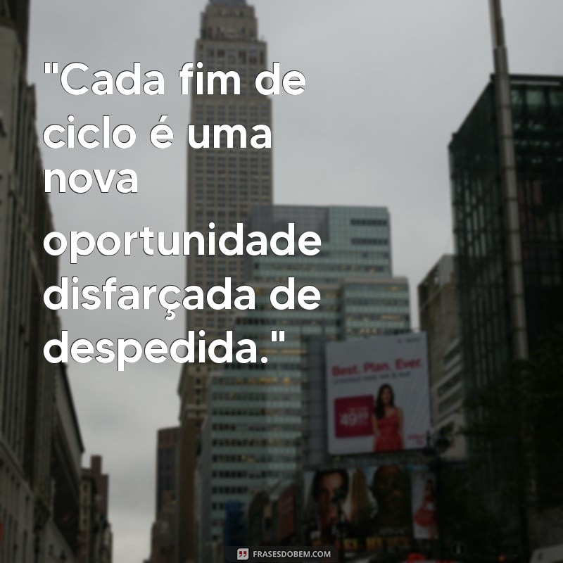 frases de fim de ciclo profissional 