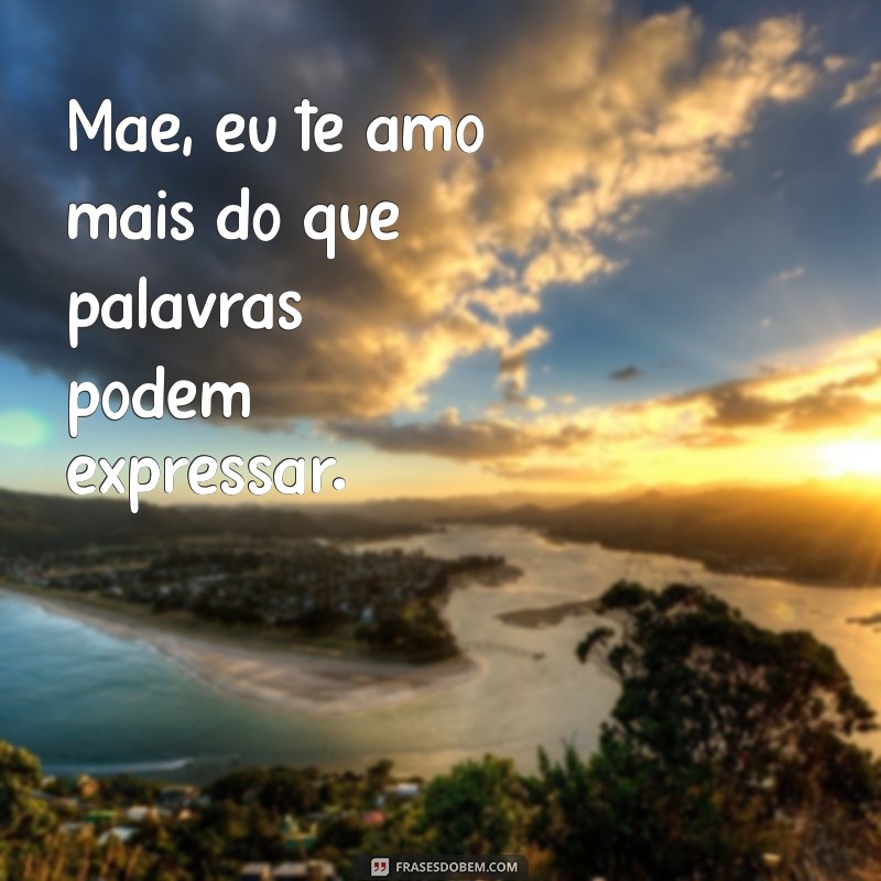 Frases Emocionantes de Filhos para Mães: Declare Seu Amor com Palavras 