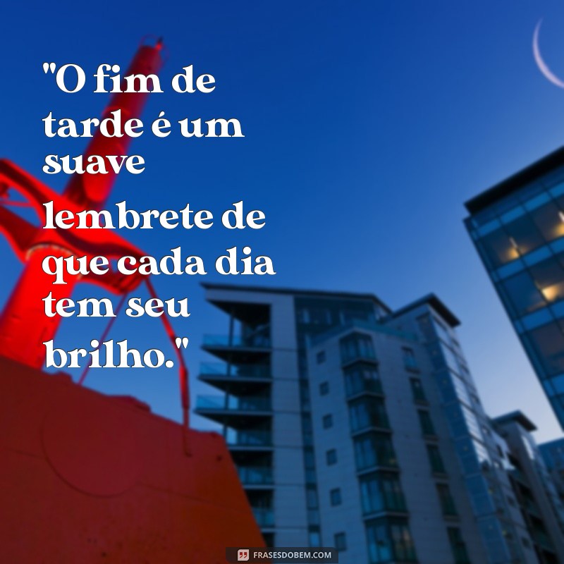 frases para fim de tarde 