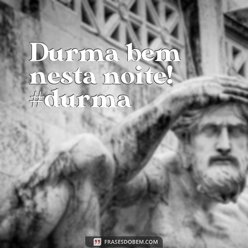 As Melhores Frases de Boa Noite para Postar no Instagram Durma bem nesta noite! #durma