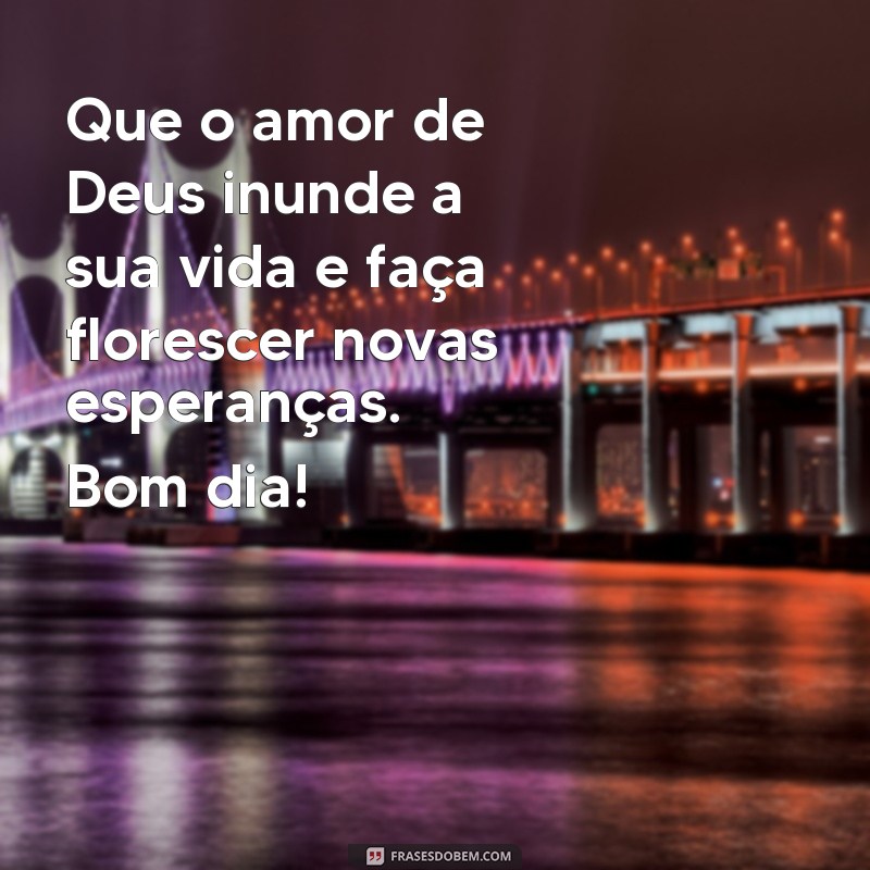 Descubra as mais inspiradoras frases de bom dia evangélicas com imagens para começar o dia com fé e gratidão 