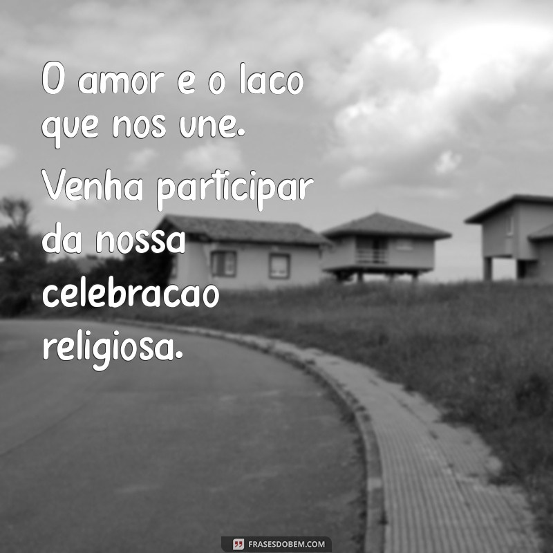 Frases Inspiradoras para Convites de Casamento Religioso: Celebre o Amor com Fé 