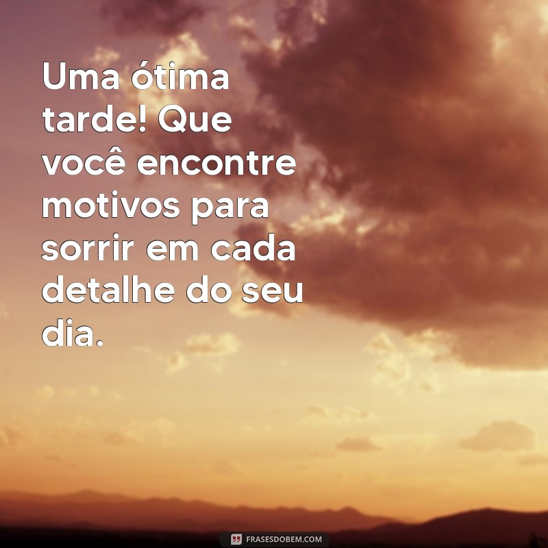 Mensagens Inspiradoras de Boa Tarde para Compartilhar e Motivar 