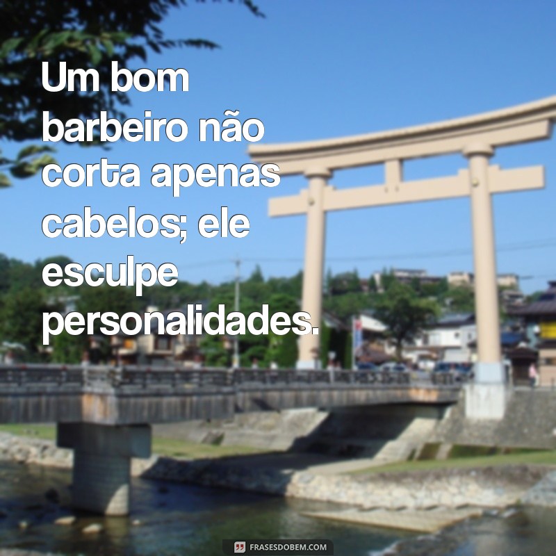 Frases de Barbeiro Tumblr: Inspirações Criativas para Seu Estilo 