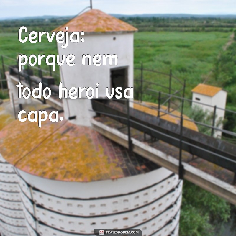 As Melhores Frases para Acompanhar Suas Fotos de Cerveja 