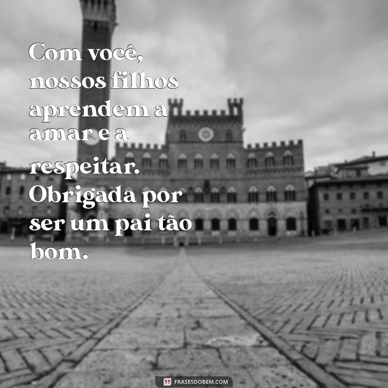 Mensagem Emocionante para o Pai dos Meus Filhos: Expressando Gratidão e Amor 