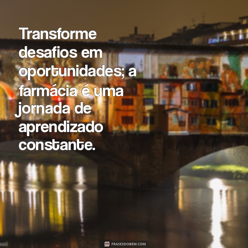 Frases Inspiradoras para Farmacêuticos em Formação: Motivação e Sabedoria na Carreira 