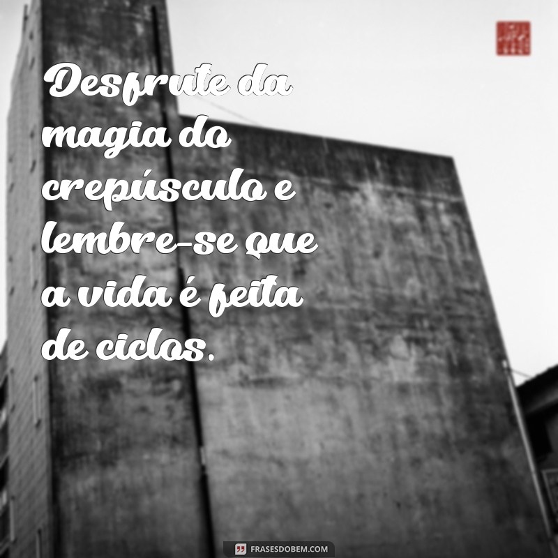 Frases Inspiradoras para um Fim de Tarde Relaxante 