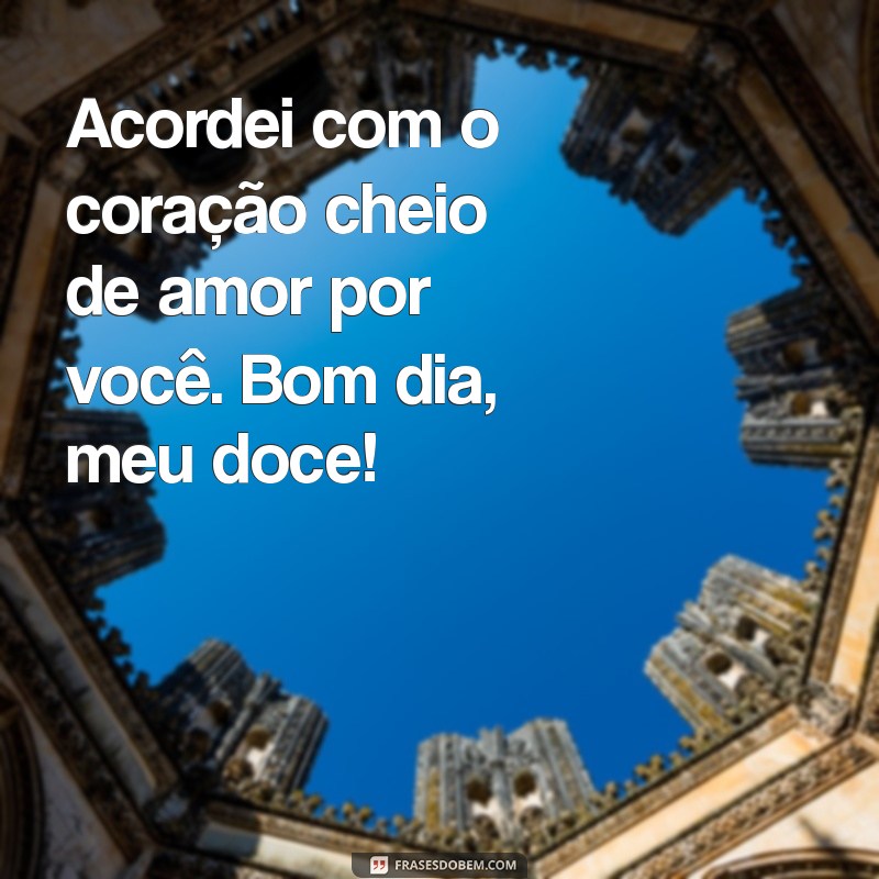 Frases Inspiradoras de Bom Dia para Conquistar o Coração do Seu Amor Distante 