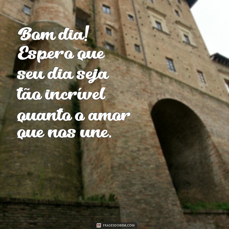 Frases Inspiradoras de Bom Dia para Conquistar o Coração do Seu Amor Distante 