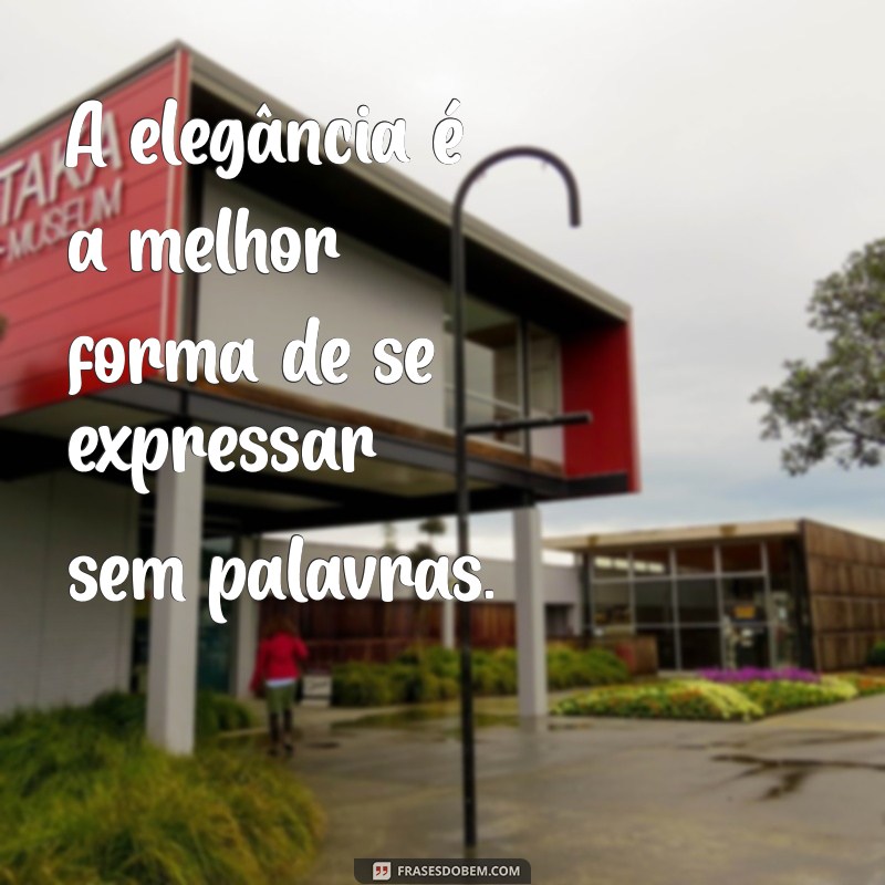 Frases Inspiradoras para Celebrar a Elegância Feminina 