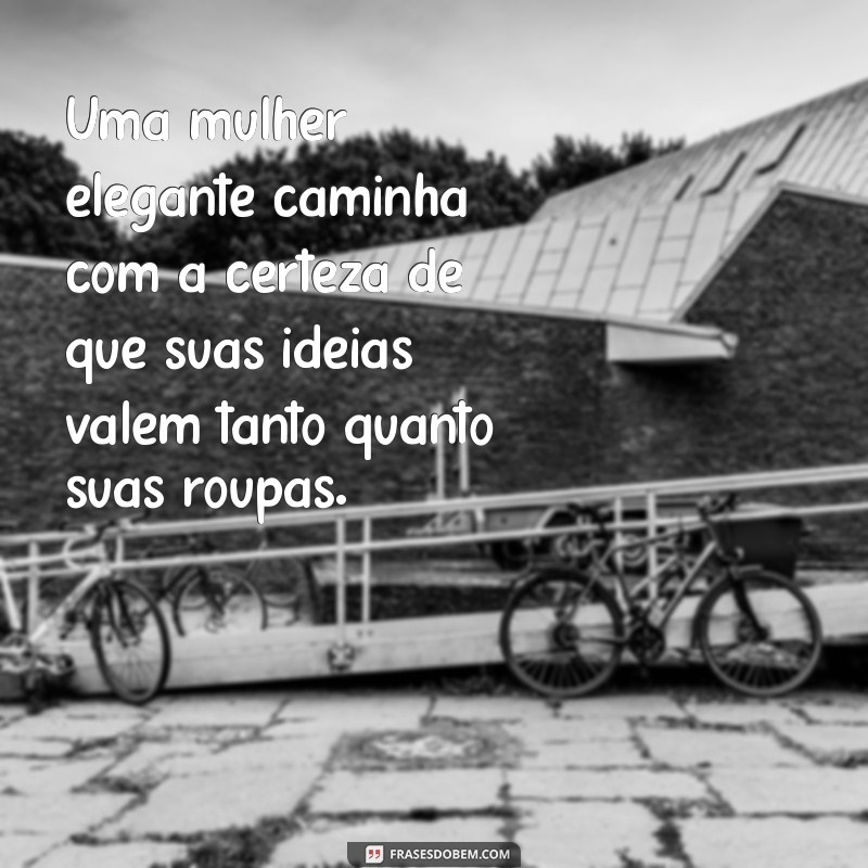 Frases Inspiradoras para Celebrar a Elegância Feminina 