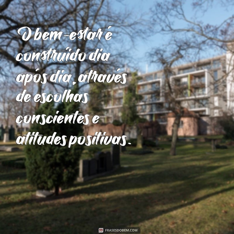 Frases Inspiradoras para Promover o Bem-Estar e a Positividade 