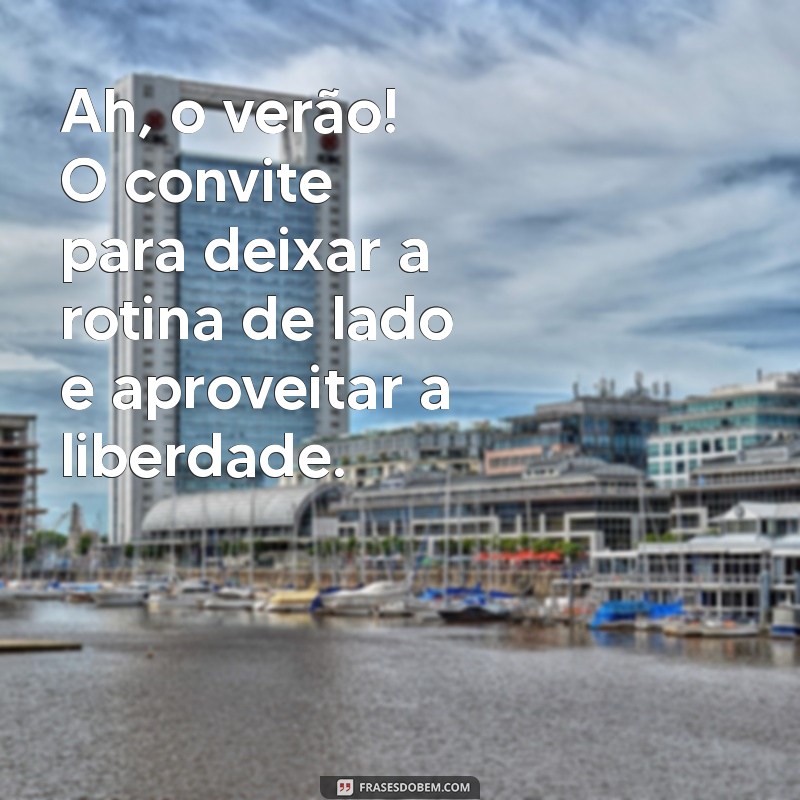 Frases Inspiradoras para Celebrar o Verão: Capturando a Essência da Estação 