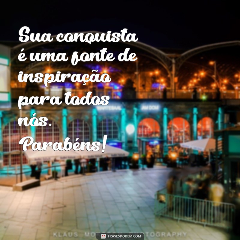 Frases Inspiradoras para Parabenizar Conquistas e Celebrações 