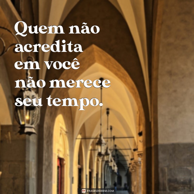 Frases Poderosas para Quem Não Te Valoriza: Encontre Inspiração e Autoestima 