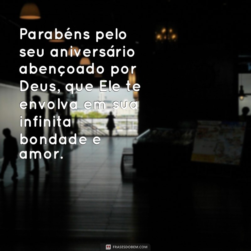 Descubra as melhores frases de feliz aniversário abençoado por Deus para celebrar com amor e fé 