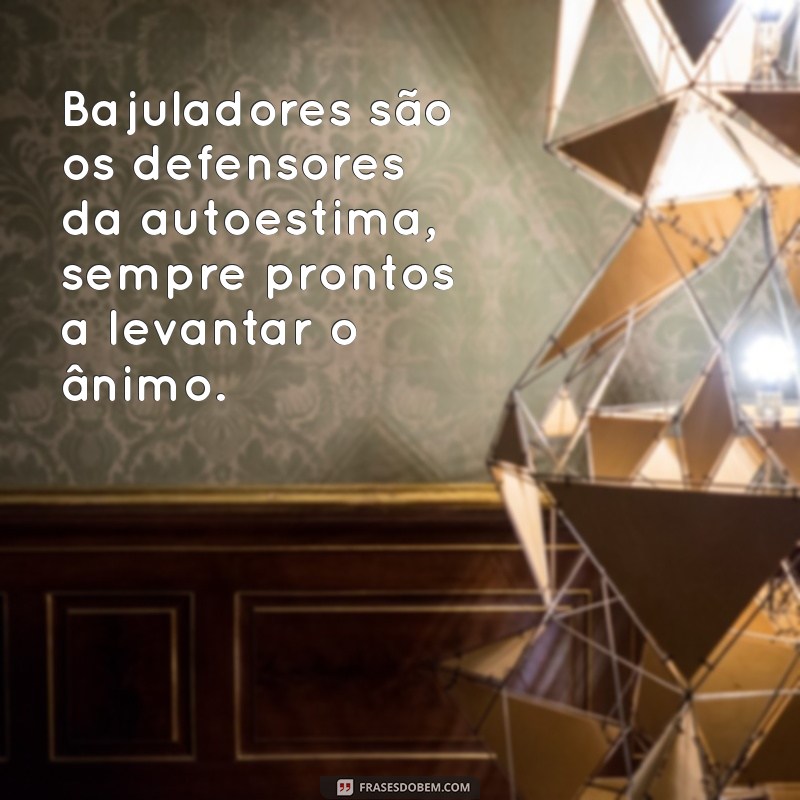 Frases Engraçadas e Reflexivas sobre Bajuladores: O Guia Definitivo 