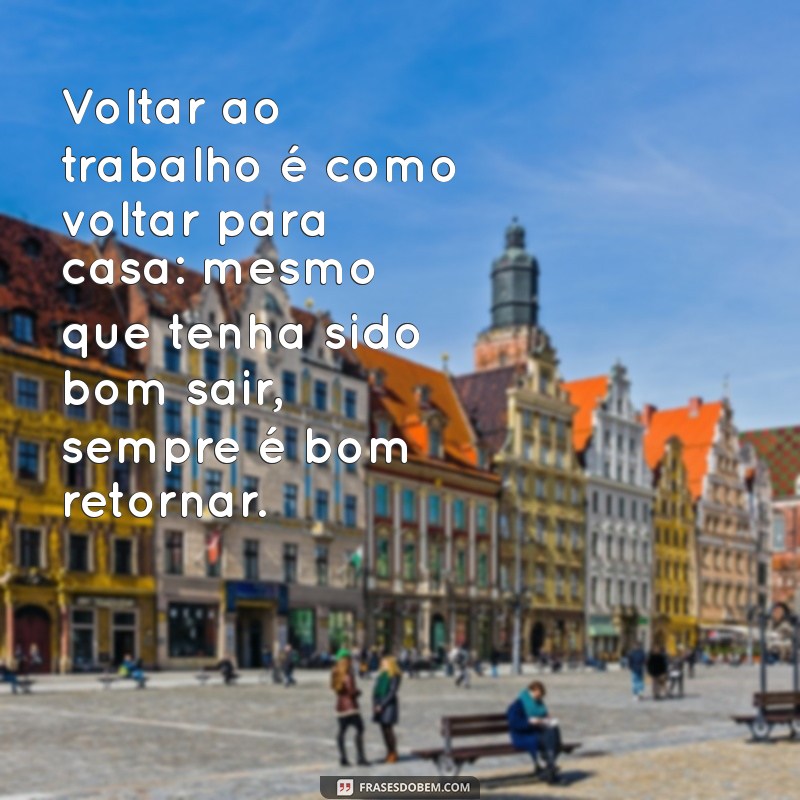 Frases Inspiradoras para Retornar ao Trabalho Após as Férias 