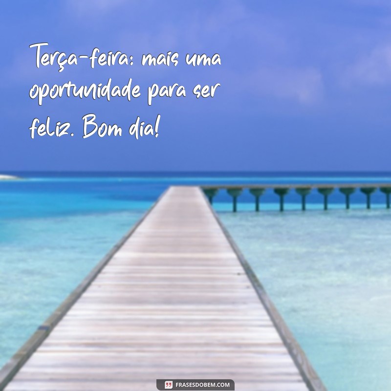 Bom Dia Abençoado: Mensagens Inspiradoras para uma Terça-feira Positiva 