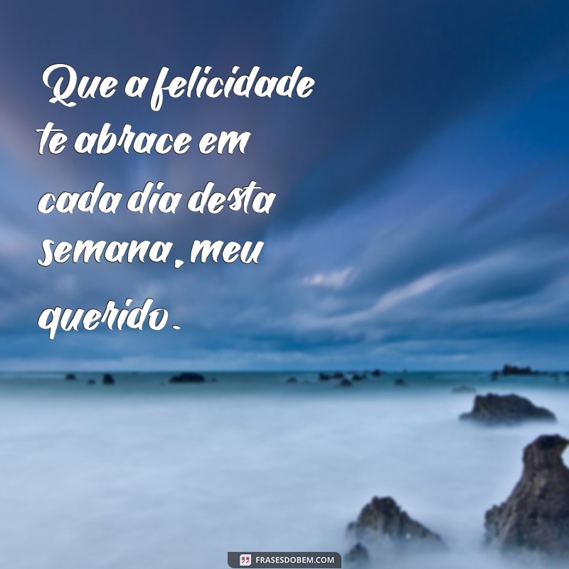 Como Ter uma Semana Abençoada ao Lado do Seu Amor: Dicas e Frases Inspiradoras 