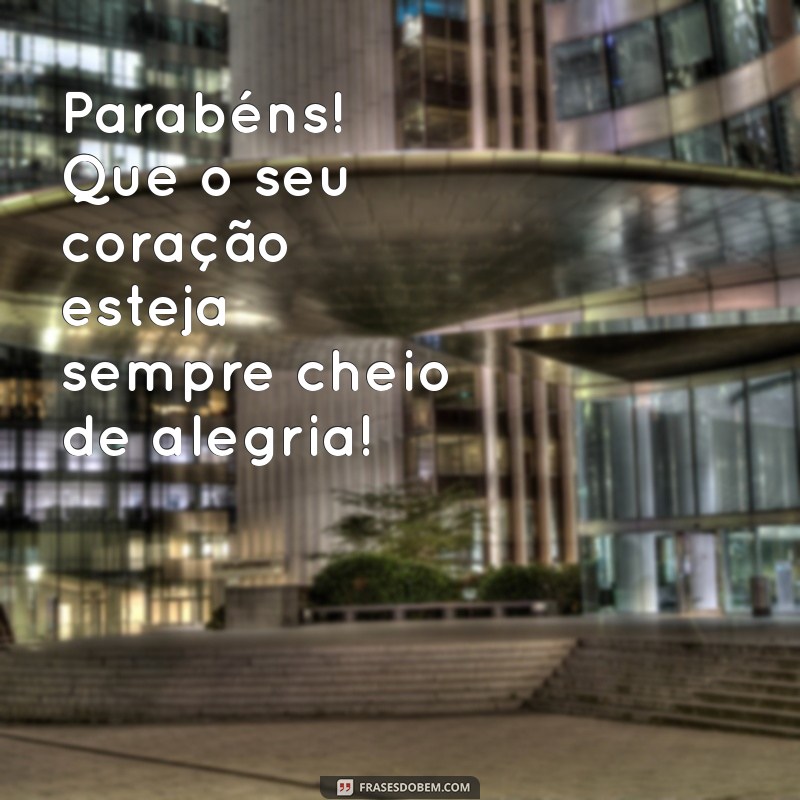 Como Celebrar a Vida: Mensagens e Frases de Parabéns para Todas as Ocasiões 